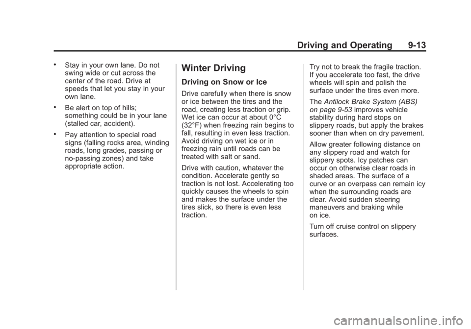 GMC SIERRA 1500 2012  Owners Manual Black plate (13,1)GMC Sierra Owner Manual - 2012 - CRC - 11/15/11
Driving and Operating 9-13
.Stay in your own lane. Do not
swing wide or cut across the
center of the road. Drive at
speeds that let yo