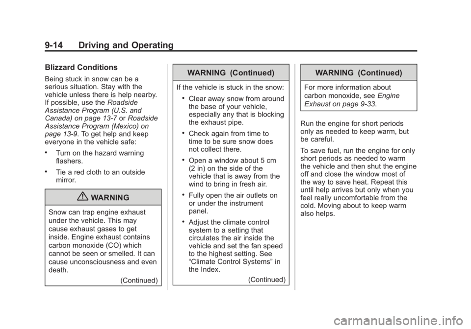 GMC SIERRA 1500 2012  Owners Manual Black plate (14,1)GMC Sierra Owner Manual - 2012 - CRC - 11/15/11
9-14 Driving and Operating
Blizzard Conditions
Being stuck in snow can be a
serious situation. Stay with the
vehicle unless there is h