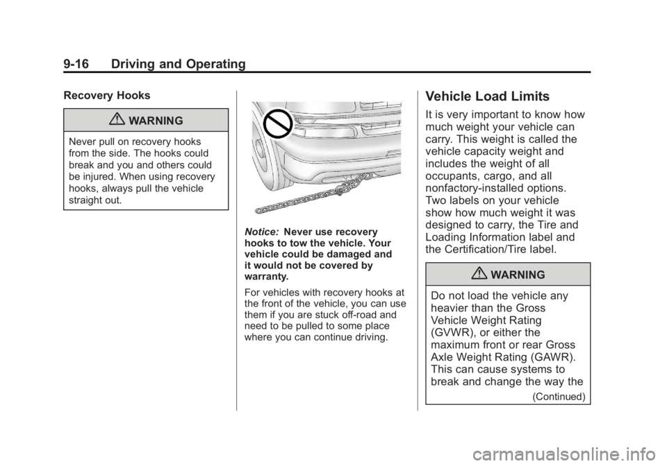 GMC SIERRA 1500 2012  Owners Manual Black plate (16,1)GMC Sierra Owner Manual - 2012 - CRC - 11/15/11
9-16 Driving and Operating
Recovery Hooks
{WARNING
Never pull on recovery hooks
from the side. The hooks could
break and you and other