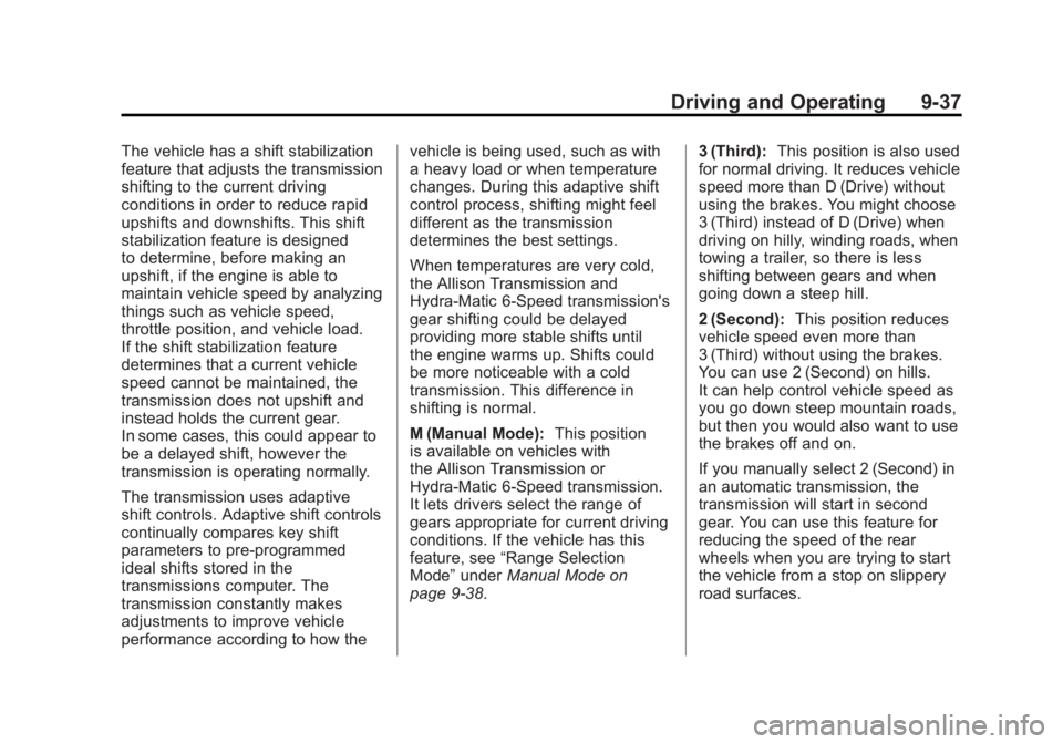 GMC SIERRA 1500 2012  Owners Manual Black plate (37,1)GMC Sierra Owner Manual - 2012 - CRC - 11/15/11
Driving and Operating 9-37
The vehicle has a shift stabilization
feature that adjusts the transmission
shifting to the current driving