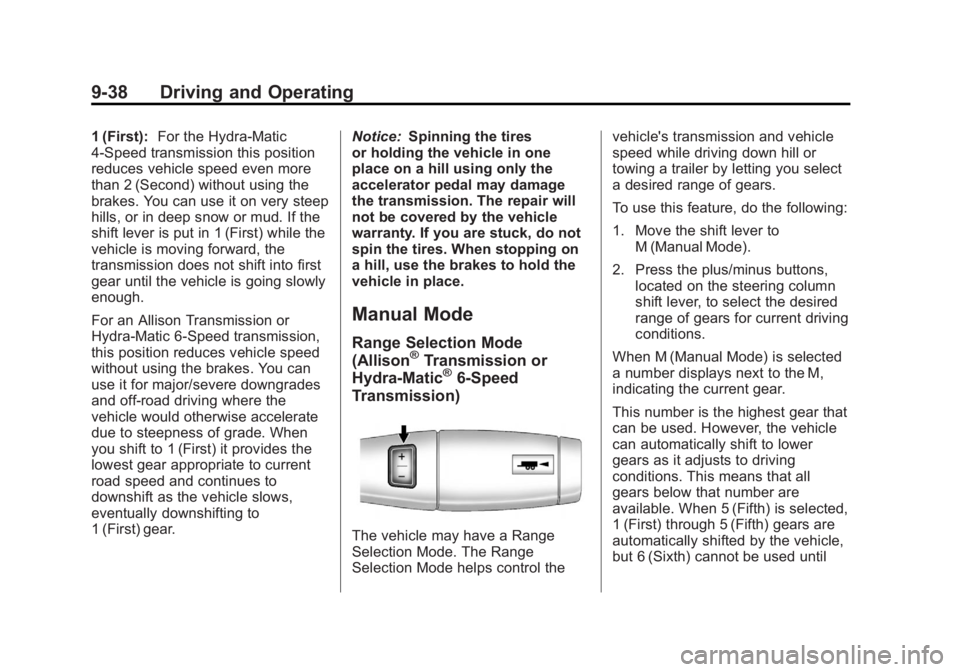 GMC SIERRA 1500 2012  Owners Manual Black plate (38,1)GMC Sierra Owner Manual - 2012 - CRC - 11/15/11
9-38 Driving and Operating
1 (First):For the Hydra-Matic
4-Speed transmission this position
reduces vehicle speed even more
than 2 (Se