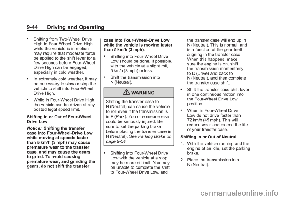 GMC SIERRA 1500 2012  Owners Manual Black plate (44,1)GMC Sierra Owner Manual - 2012 - CRC - 11/15/11
9-44 Driving and Operating
.Shifting from Two-Wheel Drive
High to Four-Wheel Drive High
while the vehicle is in motion
may require tha