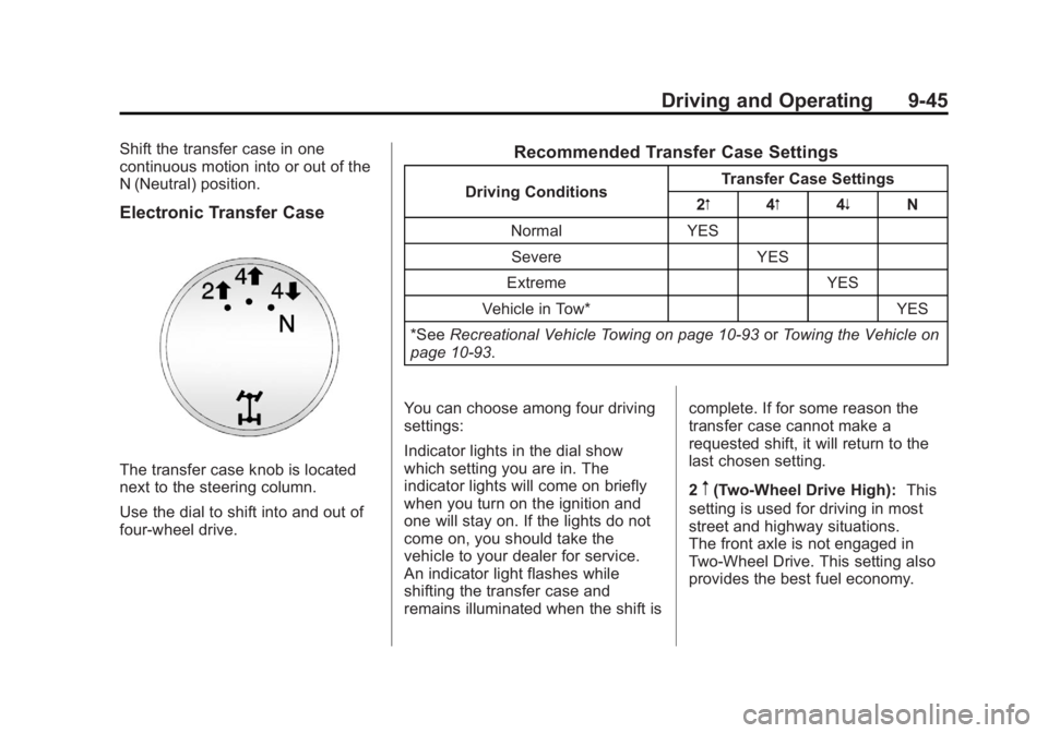 GMC SIERRA 1500 2012  Owners Manual Black plate (45,1)GMC Sierra Owner Manual - 2012 - CRC - 11/15/11
Driving and Operating 9-45
Shift the transfer case in one
continuous motion into or out of the
N (Neutral) position.
Electronic Transf