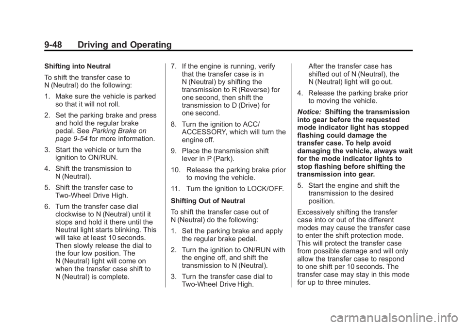 GMC SIERRA 1500 2012  Owners Manual Black plate (48,1)GMC Sierra Owner Manual - 2012 - CRC - 11/15/11
9-48 Driving and Operating
Shifting into Neutral
To shift the transfer case to
N (Neutral) do the following:
1. Make sure the vehicle 