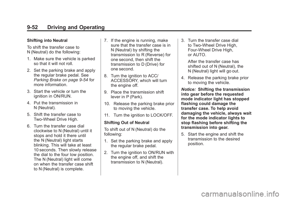 GMC SIERRA 1500 2012  Owners Manual Black plate (52,1)GMC Sierra Owner Manual - 2012 - CRC - 11/15/11
9-52 Driving and Operating
Shifting into Neutral
To shift the transfer case to
N (Neutral) do the following:
1. Make sure the vehicle 