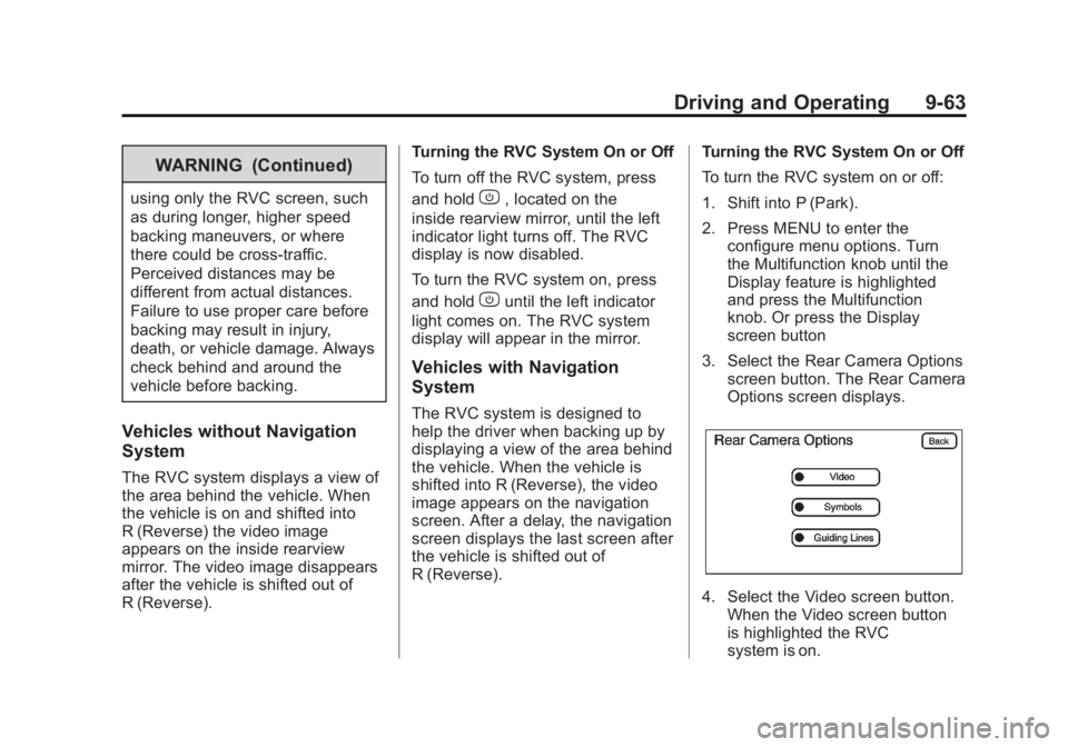 GMC SIERRA 1500 2012  Owners Manual Black plate (63,1)GMC Sierra Owner Manual - 2012 - CRC - 11/15/11
Driving and Operating 9-63
WARNING (Continued)
using only the RVC screen, such
as during longer, higher speed
backing maneuvers, or wh