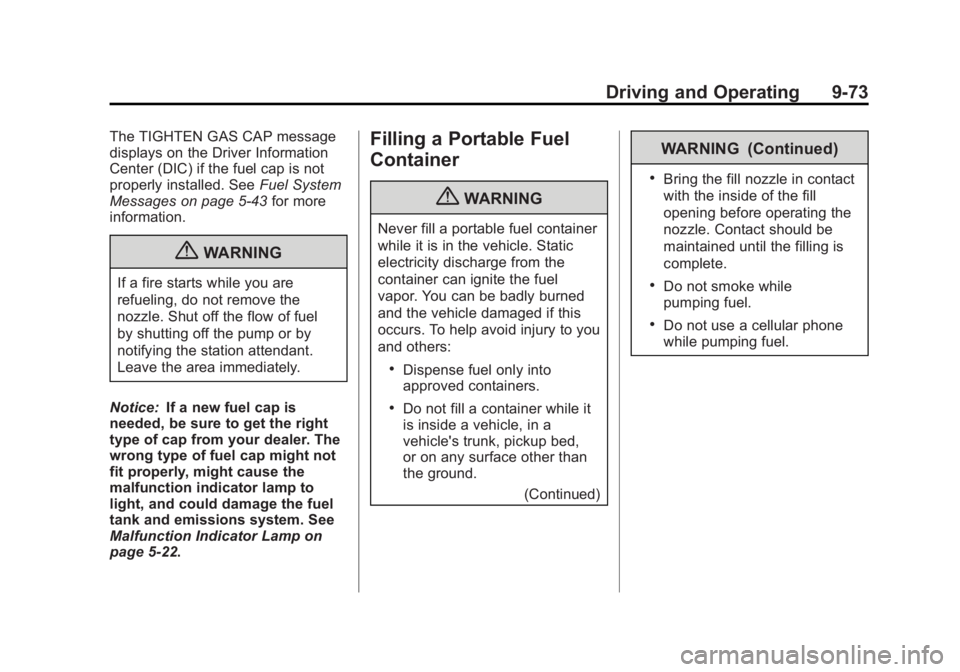 GMC SIERRA 1500 2012  Owners Manual Black plate (73,1)GMC Sierra Owner Manual - 2012 - CRC - 11/15/11
Driving and Operating 9-73
The TIGHTEN GAS CAP message
displays on the Driver Information
Center (DIC) if the fuel cap is not
properly