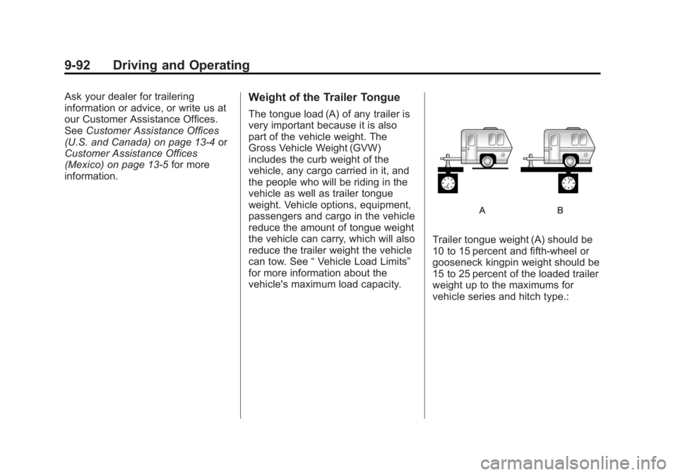 GMC SIERRA 1500 2012 Owners Manual Black plate (92,1)GMC Sierra Owner Manual - 2012 - CRC - 11/15/11
9-92 Driving and Operating
Ask your dealer for trailering
information or advice, or write us at
our Customer Assistance Offices.
SeeCu GMC SIERRA 1500 2012 Owners Manual Black plate (92,1)GMC Sierra Owner Manual - 2012 - CRC - 11/15/11
9-92 Driving and Operating
Ask your dealer for trailering
information or advice, or write us at
our Customer Assistance Offices.
SeeCu
