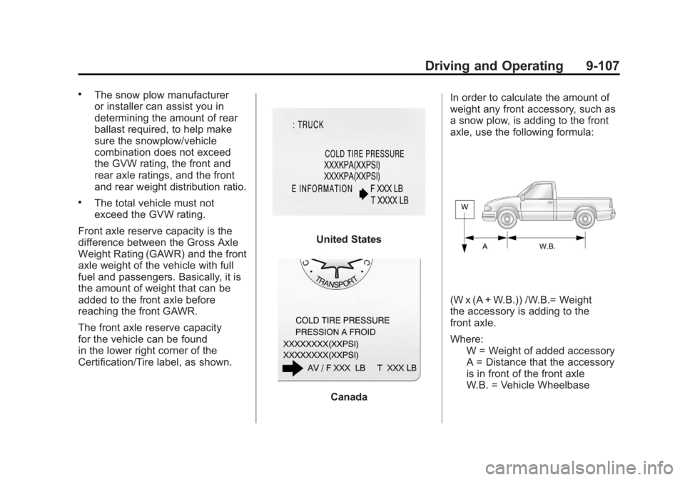 GMC SIERRA 1500 2012 Owners Manual Black plate (107,1)GMC Sierra Owner Manual - 2012 - CRC - 11/15/11
Driving and Operating 9-107
.The snow plow manufacturer
or installer can assist you in
determining the amount of rear
ballast require GMC SIERRA 1500 2012 Owners Manual Black plate (107,1)GMC Sierra Owner Manual - 2012 - CRC - 11/15/11
Driving and Operating 9-107
.The snow plow manufacturer
or installer can assist you in
determining the amount of rear
ballast require
