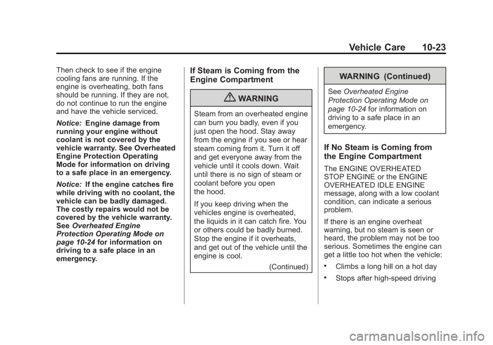 GMC SIERRA 1500 2012  Owners Manual Black plate (23,1)GMC Sierra Owner Manual - 2012 - CRC - 11/15/11
Vehicle Care 10-23
Then check to see if the engine
cooling fans are running. If the
engine is overheating, both fans
should be running