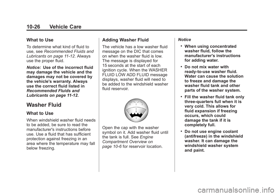 GMC SIERRA 1500 2012  Owners Manual Black plate (26,1)GMC Sierra Owner Manual - 2012 - CRC - 11/15/11
10-26 Vehicle Care
What to Use
To determine what kind of fluid to
use, seeRecommended Fluids and
Lubricants on page 11‑12. Always
us