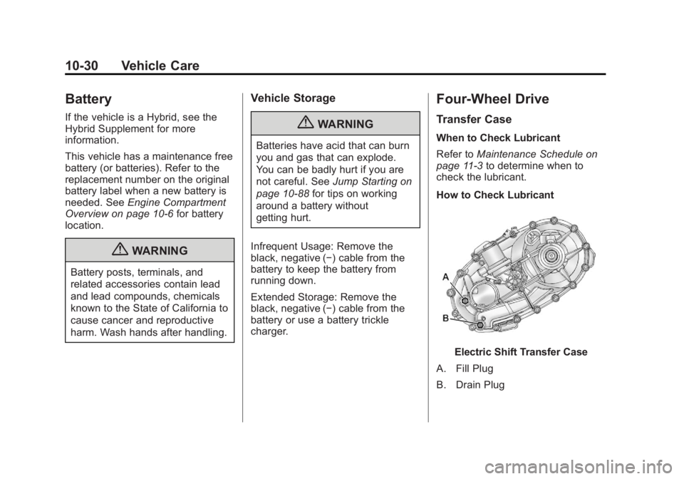 GMC SIERRA 1500 2012  Owners Manual Black plate (30,1)GMC Sierra Owner Manual - 2012 - CRC - 11/15/11
10-30 Vehicle Care
Battery
If the vehicle is a Hybrid, see the
Hybrid Supplement for more
information.
This vehicle has a maintenance 