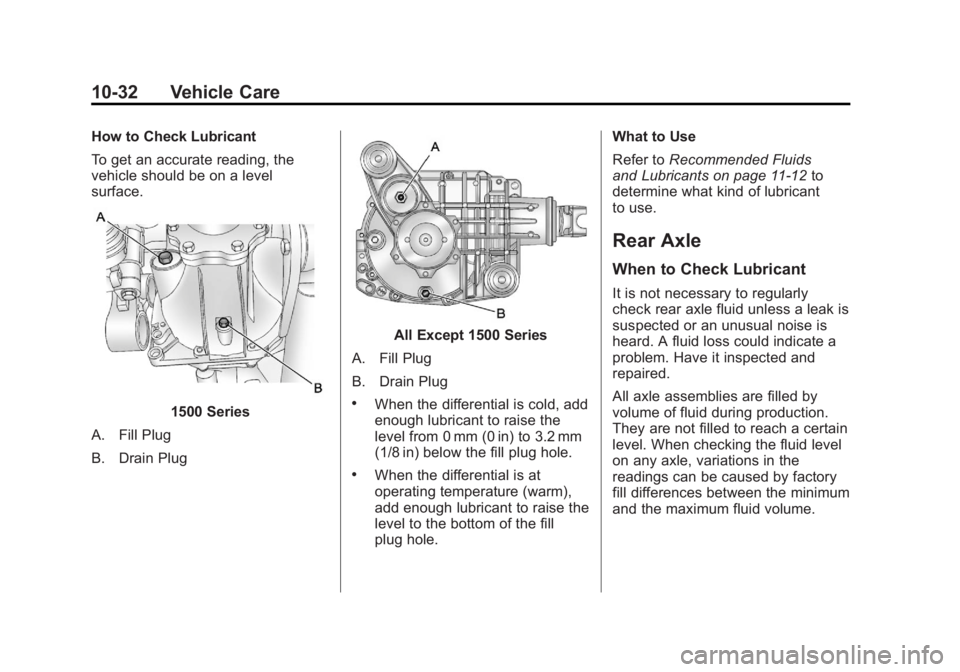 GMC SIERRA 1500 2012  Owners Manual Black plate (32,1)GMC Sierra Owner Manual - 2012 - CRC - 11/15/11
10-32 Vehicle Care
How to Check Lubricant
To get an accurate reading, the
vehicle should be on a level
surface.
1500 Series
A. Fill Pl