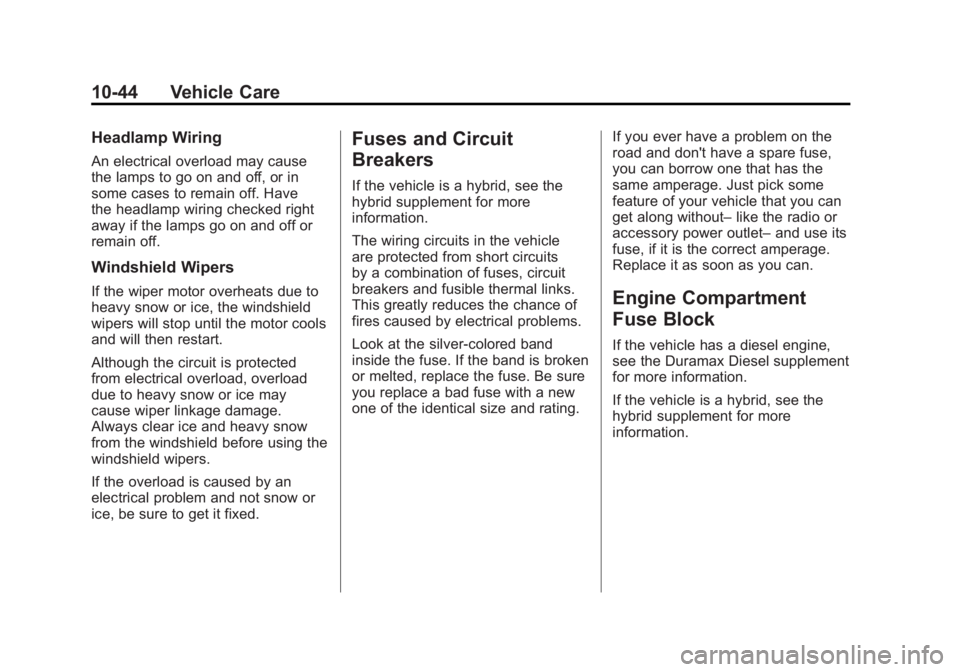 GMC SIERRA 1500 2012  Owners Manual Black plate (44,1)GMC Sierra Owner Manual - 2012 - CRC - 11/15/11
10-44 Vehicle Care
Headlamp Wiring
An electrical overload may cause
the lamps to go on and off, or in
some cases to remain off. Have
t