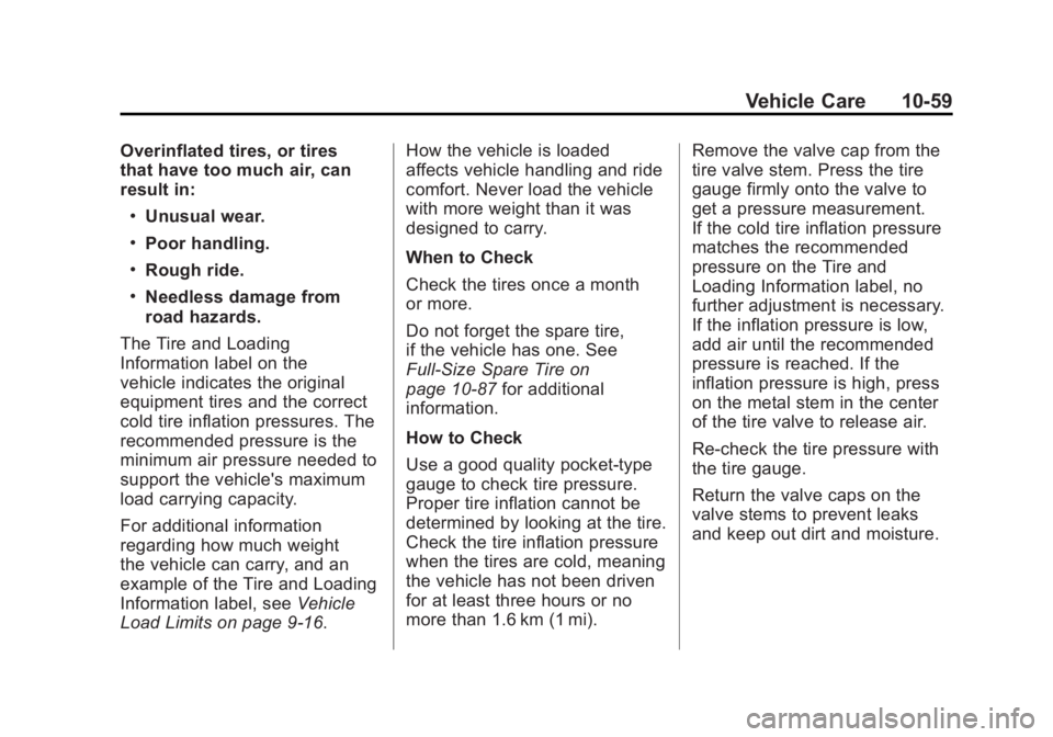 GMC SIERRA 1500 2012  Owners Manual Black plate (59,1)GMC Sierra Owner Manual - 2012 - CRC - 11/15/11
Vehicle Care 10-59
Overinflated tires, or tires
that have too much air, can
result in:
.Unusual wear.
.Poor handling.
.Rough ride.
.Ne
