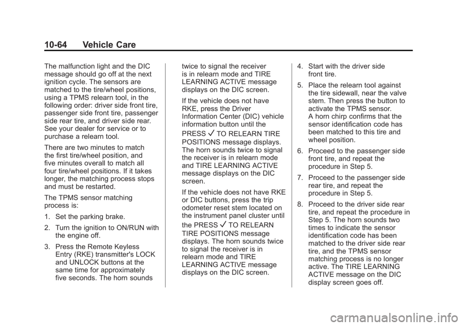 GMC SIERRA 1500 2012  Owners Manual Black plate (64,1)GMC Sierra Owner Manual - 2012 - CRC - 11/15/11
10-64 Vehicle Care
The malfunction light and the DIC
message should go off at the next
ignition cycle. The sensors are
matched to the 