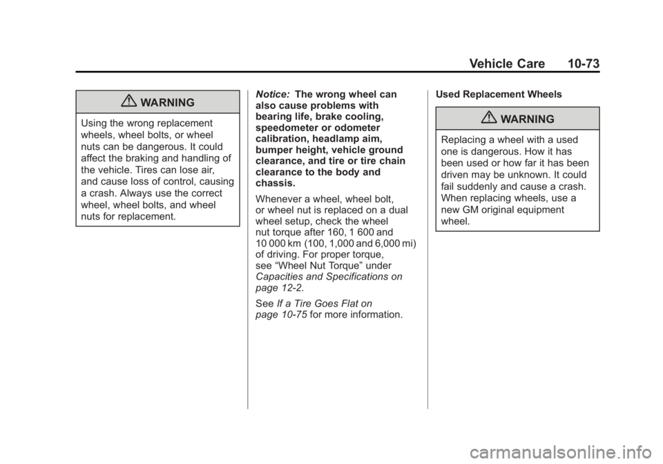 GMC SIERRA 1500 2012  Owners Manual Black plate (73,1)GMC Sierra Owner Manual - 2012 - CRC - 11/15/11
Vehicle Care 10-73
{WARNING
Using the wrong replacement
wheels, wheel bolts, or wheel
nuts can be dangerous. It could
affect the braki