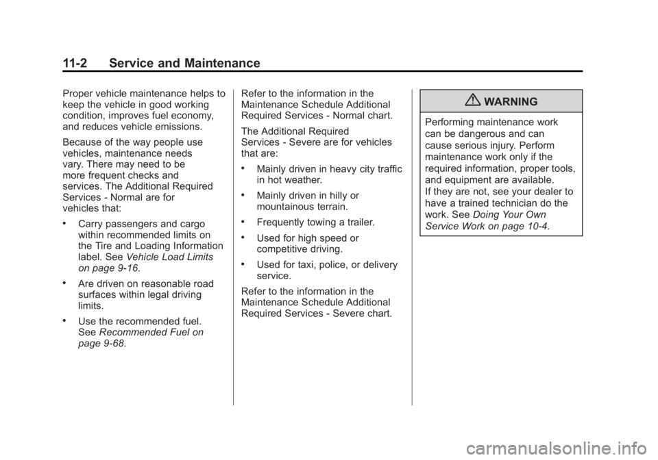 GMC SIERRA 1500 2012  Owners Manual Black plate (2,1)GMC Sierra Owner Manual - 2012 - CRC - 11/15/11
11-2 Service and Maintenance
Proper vehicle maintenance helps to
keep the vehicle in good working
condition, improves fuel economy,
and