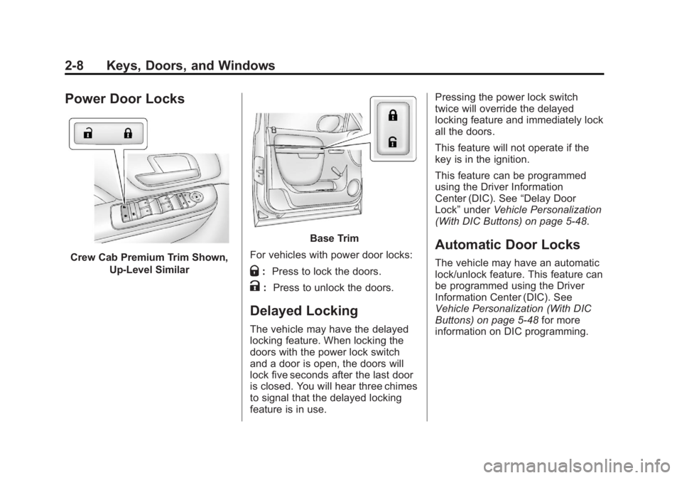 GMC SIERRA 1500 2012  Owners Manual Black plate (8,1)GMC Sierra Owner Manual - 2012 - CRC - 11/15/11
2-8 Keys, Doors, and Windows
Power Door Locks
Crew Cab Premium Trim Shown,Up-Level Similar
Base Trim
For vehicles with power door locks