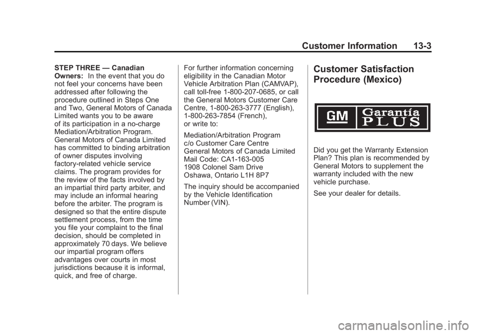 GMC SIERRA 1500 2012  Owners Manual Black plate (3,1)GMC Sierra Owner Manual - 2012 - CRC - 11/15/11
Customer Information 13-3
STEP THREE—Canadian
Owners: In the event that you do
not feel your concerns have been
addressed after follo