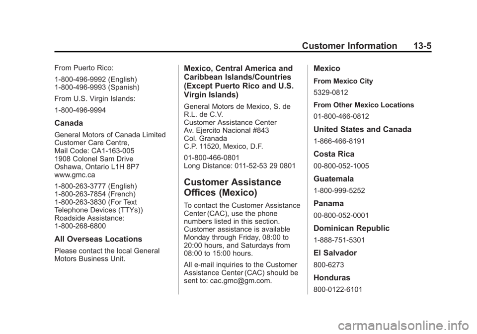 GMC SIERRA 1500 2012  Owners Manual Black plate (5,1)GMC Sierra Owner Manual - 2012 - CRC - 11/15/11
Customer Information 13-5
From Puerto Rico:
1-800-496-9992 (English)
1-800-496-9993 (Spanish)
From U.S. Virgin Islands:
1-800-496-9994
