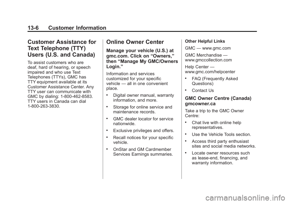 GMC SIERRA 1500 2012  Owners Manual Black plate (6,1)GMC Sierra Owner Manual - 2012 - CRC - 11/15/11
13-6 Customer Information
Customer Assistance for
Text Telephone (TTY)
Users (U.S. and Canada)
To assist customers who are
deaf, hard o