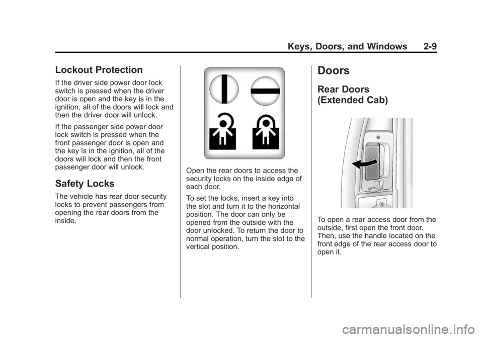 GMC SIERRA 1500 2012  Owners Manual Black plate (9,1)GMC Sierra Owner Manual - 2012 - CRC - 11/15/11
Keys, Doors, and Windows 2-9
Lockout Protection
If the driver side power door lock
switch is pressed when the driver
door is open and t