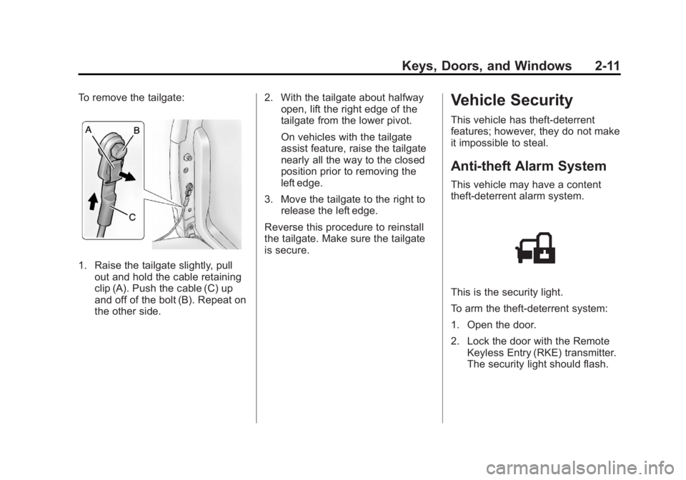 GMC SIERRA 1500 2012  Owners Manual Black plate (11,1)GMC Sierra Owner Manual - 2012 - CRC - 11/15/11
Keys, Doors, and Windows 2-11
To remove the tailgate:
1. Raise the tailgate slightly, pullout and hold the cable retaining
clip (A). P