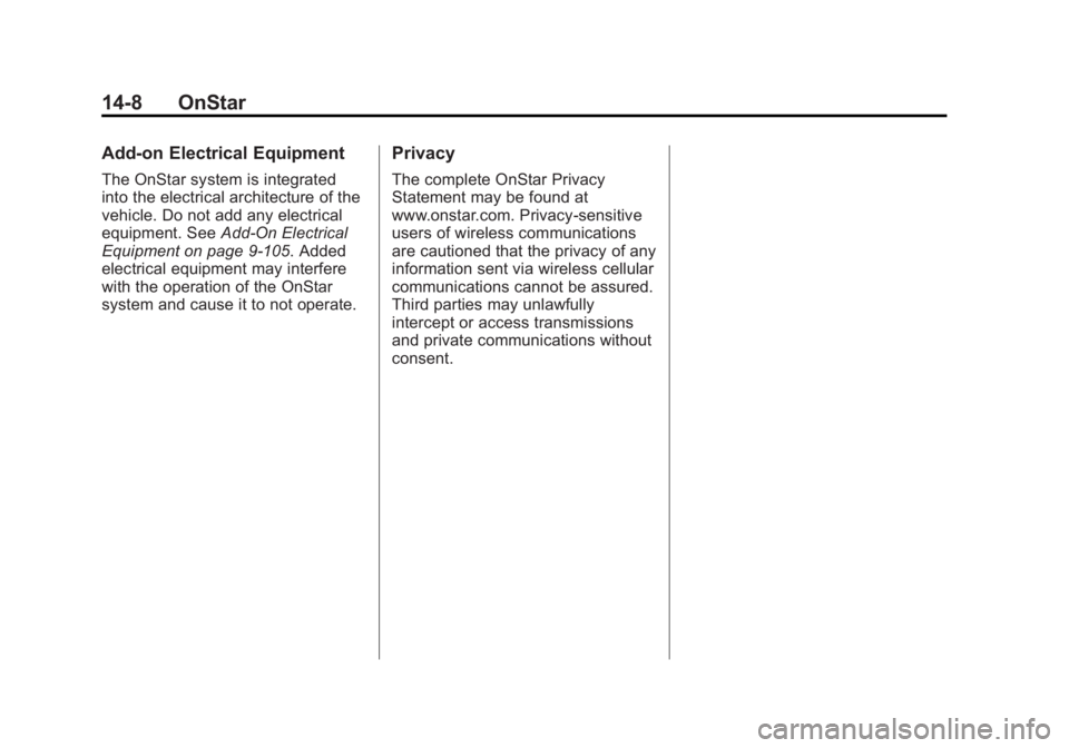 GMC SIERRA 1500 2012  Owners Manual Black plate (8,1)GMC Sierra Owner Manual - 2012 - CRC - 11/15/11
14-8 OnStar
Add-on Electrical Equipment
The OnStar system is integrated
into the electrical architecture of the
vehicle. Do not add any