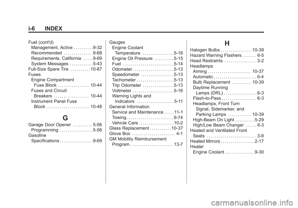 GMC SIERRA 1500 2012  Owners Manual Black plate (6,1)GMC Sierra Owner Manual - 2012 - CRC - 11/15/11
i-6 INDEX
Fuel (cont'd)Management, Active . . . . . . . . . . 9-32
Recommended . . . . . . . . . . . . . . . 9-68
Requirements, Cal