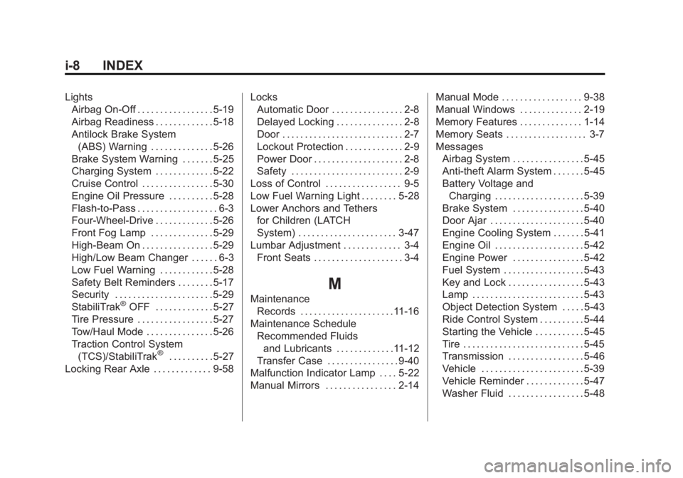 GMC SIERRA 1500 2012  Owners Manual Black plate (8,1)GMC Sierra Owner Manual - 2012 - CRC - 11/15/11
i-8 INDEX
LightsAirbag On-Off . . . . . . . . . . . . . . . . . 5-19
Airbag Readiness . . . . . . . . . . . . . 5-18
Antilock Brake Sys