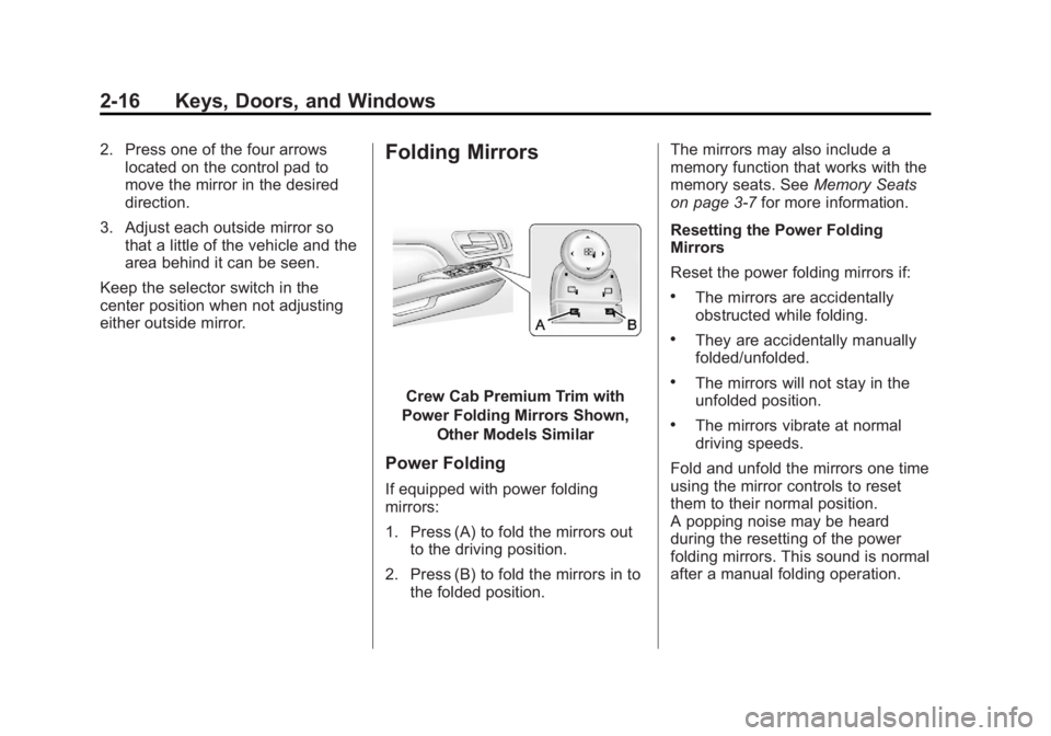 GMC SIERRA 1500 2012  Owners Manual Black plate (16,1)GMC Sierra Owner Manual - 2012 - CRC - 11/15/11
2-16 Keys, Doors, and Windows
2. Press one of the four arrowslocated on the control pad to
move the mirror in the desired
direction.
3