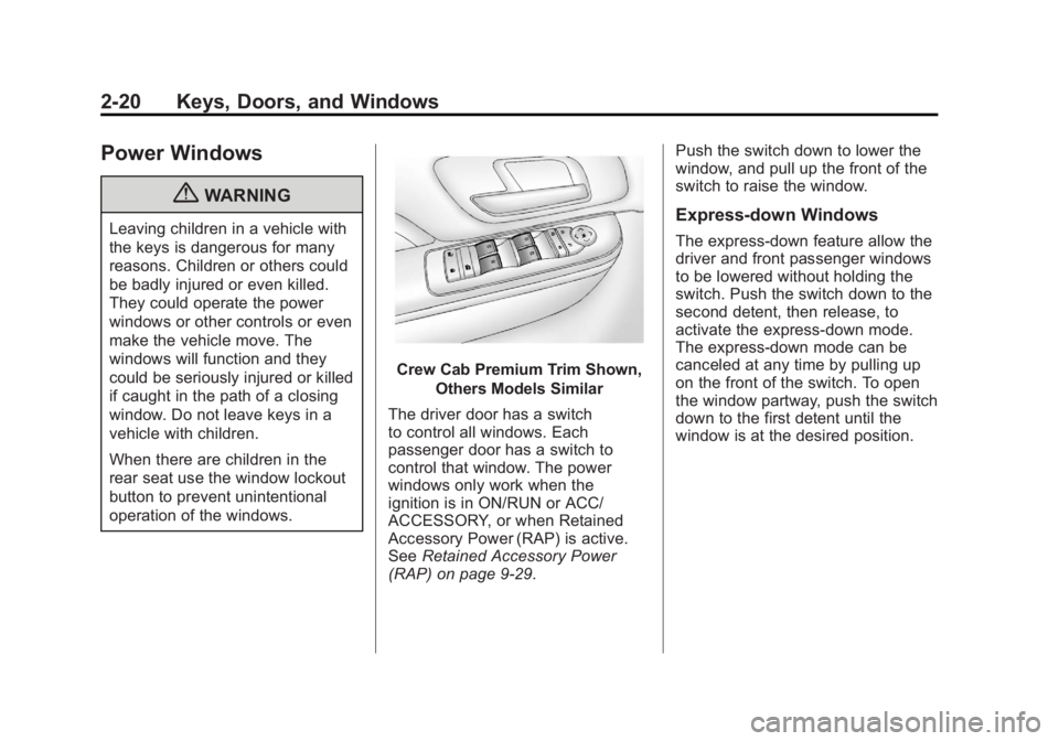 GMC SIERRA 1500 2012  Owners Manual Black plate (20,1)GMC Sierra Owner Manual - 2012 - CRC - 11/15/11
2-20 Keys, Doors, and Windows
Power Windows
{WARNING
Leaving children in a vehicle with
the keys is dangerous for many
reasons. Childr