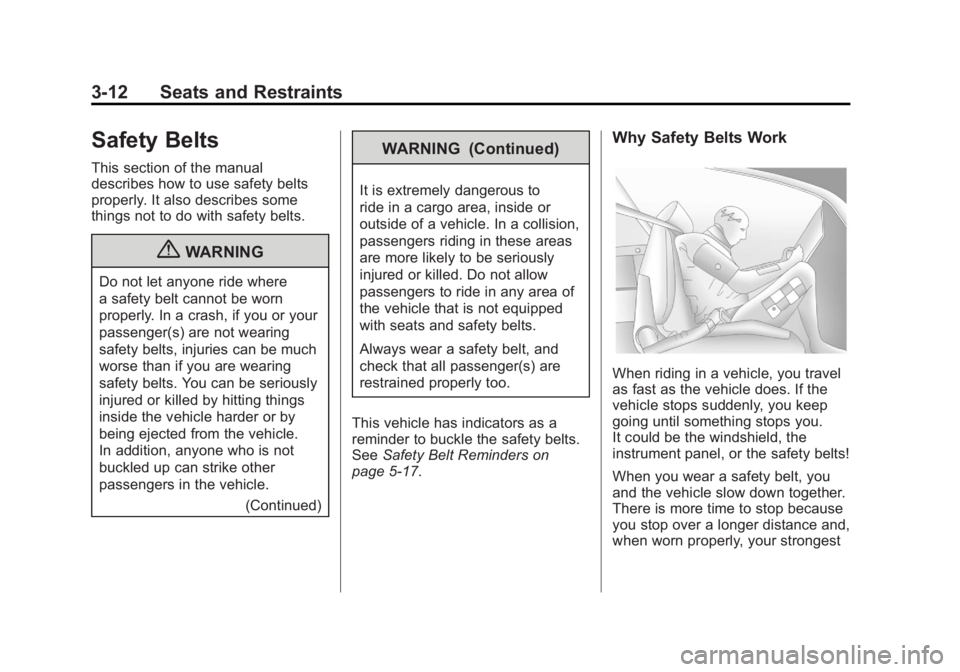 GMC SIERRA 1500 2012  Owners Manual Black plate (12,1)GMC Sierra Owner Manual - 2012 - CRC - 11/15/11
3-12 Seats and Restraints
Safety Belts
This section of the manual
describes how to use safety belts
properly. It also describes some
t