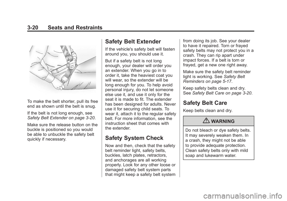 GMC SIERRA 1500 2012  Owners Manual Black plate (20,1)GMC Sierra Owner Manual - 2012 - CRC - 11/15/11
3-20 Seats and Restraints
To make the belt shorter, pull its free
end as shown until the belt is snug.
If the belt is not long enough,