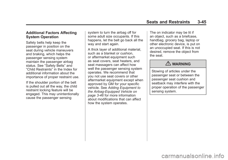 GMC SIERRA 1500 2011  Owners Manual Black plate (45,1)GMC Sierra Owner Manual - 2011
Seats and Restraints 3-45
Additional Factors Affecting
System Operation
Safety belts help keep the
passenger in position on the
seat during vehicle man