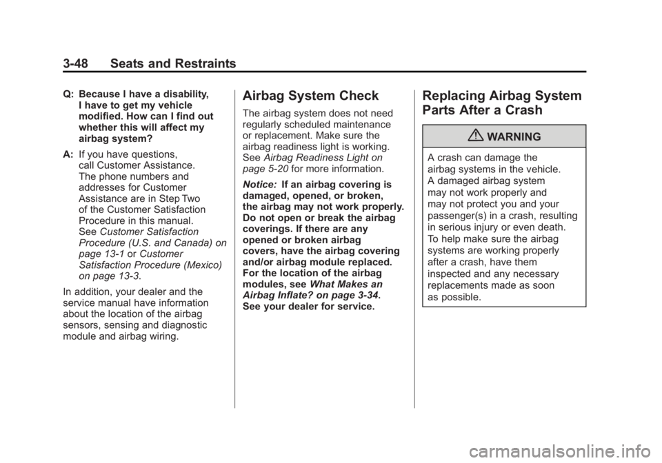 GMC SIERRA 1500 2011  Owners Manual Black plate (48,1)GMC Sierra Owner Manual - 2011
3-48 Seats and Restraints
Q: Because I have a disability,I have to get my vehicle
modified. How can I find out
whether this will affect my
airbag syste