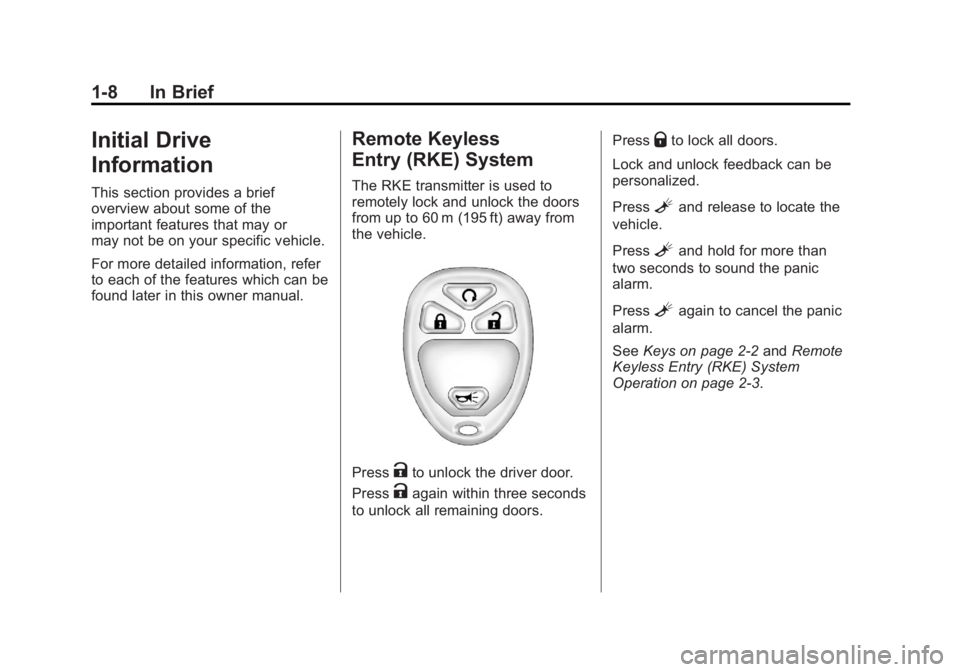 GMC SIERRA 1500 2011  Owners Manual Black plate (8,1)GMC Sierra Owner Manual - 2011
1-8 In Brief
Initial Drive
Information
This section provides a brief
overview about some of the
important features that may or
may not be on your specif