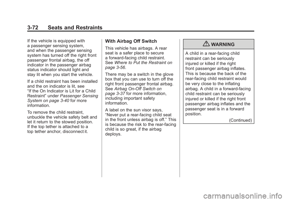 GMC SIERRA 1500 2011  Owners Manual Black plate (72,1)GMC Sierra Owner Manual - 2011
3-72 Seats and Restraints
If the vehicle is equipped with
a passenger sensing system,
and when the passenger sensing
system has turned off the right fr