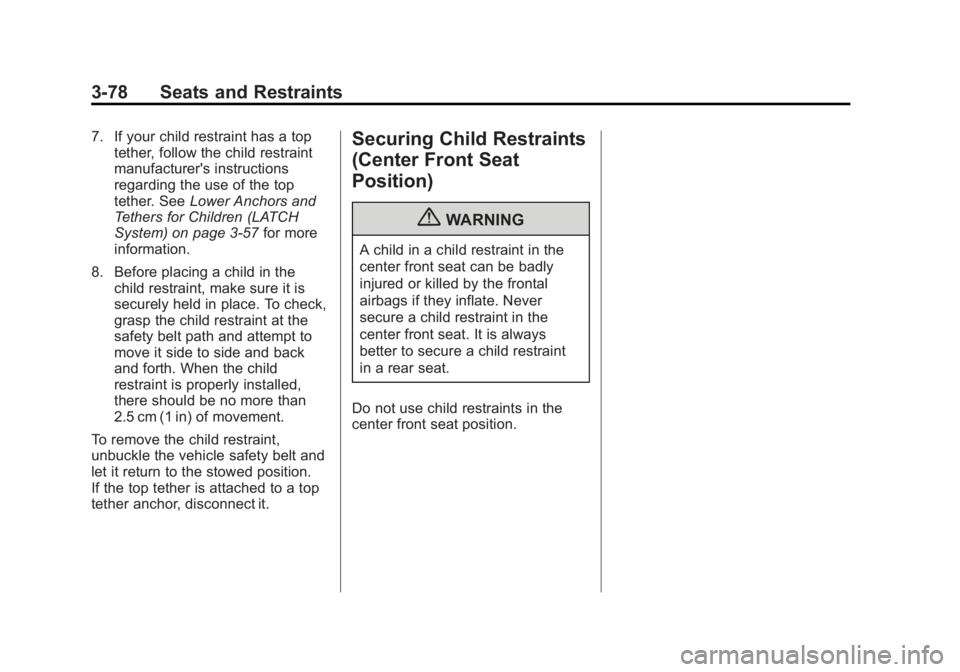 GMC SIERRA 1500 2011  Owners Manual Black plate (78,1)GMC Sierra Owner Manual - 2011
3-78 Seats and Restraints
7. If your child restraint has a toptether, follow the child restraint
manufacturer's instructions
regarding the use of t