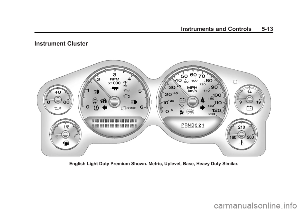 GMC SIERRA 1500 2011  Owners Manual Black plate (13,1)GMC Sierra Owner Manual - 2011
Instruments and Controls 5-13
Instrument Cluster
English Light Duty Premium Shown. Metric, Uplevel, Base, Heavy Duty Similar. 