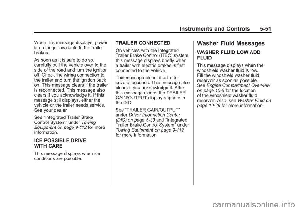 GMC SIERRA 1500 2011  Owners Manual Black plate (51,1)GMC Sierra Owner Manual - 2011
Instruments and Controls 5-51
When this message displays, power
is no longer available to the trailer
brakes.
As soon as it is safe to do so,
carefully