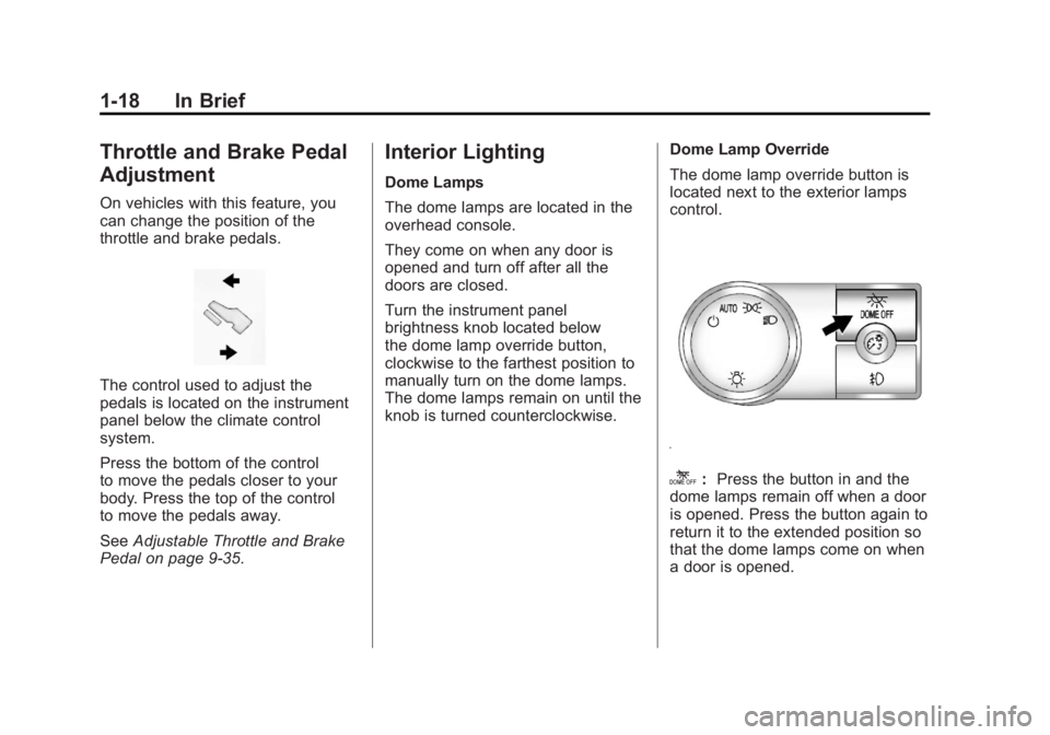 GMC SIERRA 1500 2011  Owners Manual Black plate (18,1)GMC Sierra Owner Manual - 2011
1-18 In Brief
Throttle and Brake Pedal
Adjustment
On vehicles with this feature, you
can change the position of the
throttle and brake pedals.
The cont