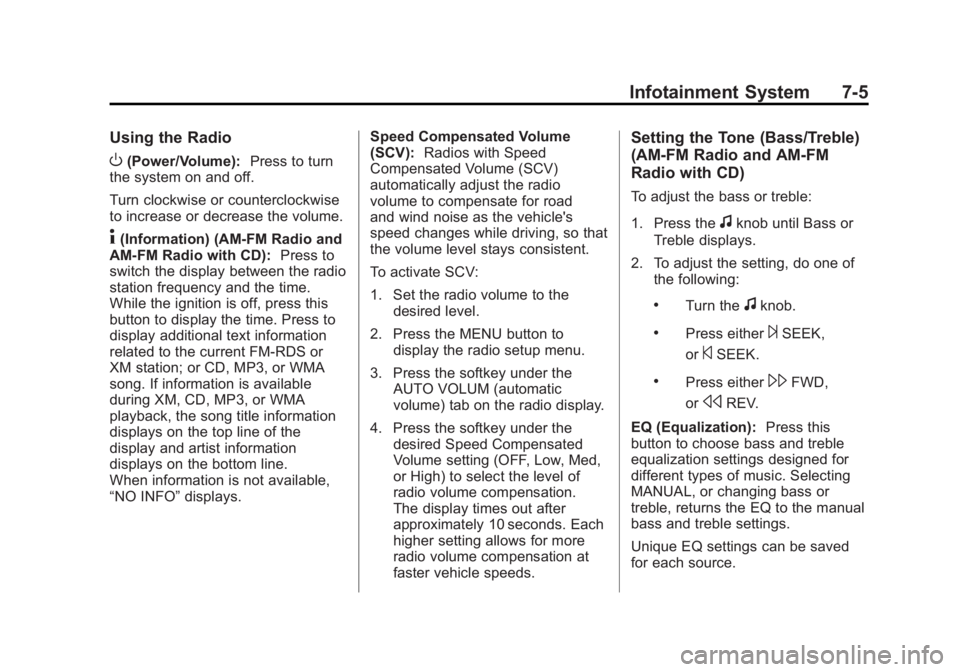 GMC SIERRA 1500 2011  Owners Manual Black plate (5,1)GMC Sierra Owner Manual - 2011
Infotainment System 7-5
Using the Radio
O(Power/Volume):Press to turn
the system on and off.
Turn clockwise or counterclockwise
to increase or decrease 