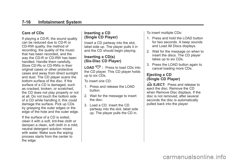 GMC SIERRA 1500 2011  Owners Manual Black plate (16,1)GMC Sierra Owner Manual - 2011
7-16 Infotainment System
Care of CDs
If playing a CD-R, the sound quality
can be reduced due to CD-R or
CD-RW quality, the method of
recording, the qua