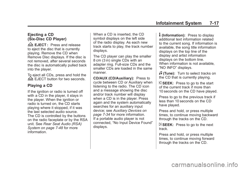 GMC SIERRA 1500 2011  Owners Manual Black plate (17,1)GMC Sierra Owner Manual - 2011
Infotainment System 7-17
Ejecting a CD
(Six-Disc CD Player)
ZEJECT :Press and release
to eject the disc that is currently
playing. Remove the CD when
R