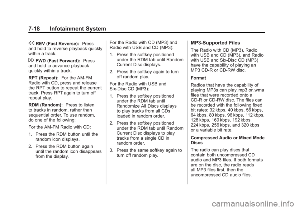 GMC SIERRA 1500 2011  Owners Manual Black plate (18,1)GMC Sierra Owner Manual - 2011
7-18 Infotainment System
sREV (Fast Reverse):Press
and hold to reverse playback quickly
within a track.
\FWD (Fast Forward): Press
and hold to advance 