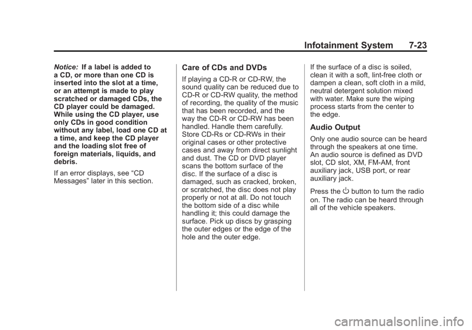 GMC SIERRA 1500 2011  Owners Manual Black plate (23,1)GMC Sierra Owner Manual - 2011
Infotainment System 7-23
Notice:If a label is added to
a CD, or more than one CD is
inserted into the slot at a time,
or an attempt is made to play
scr