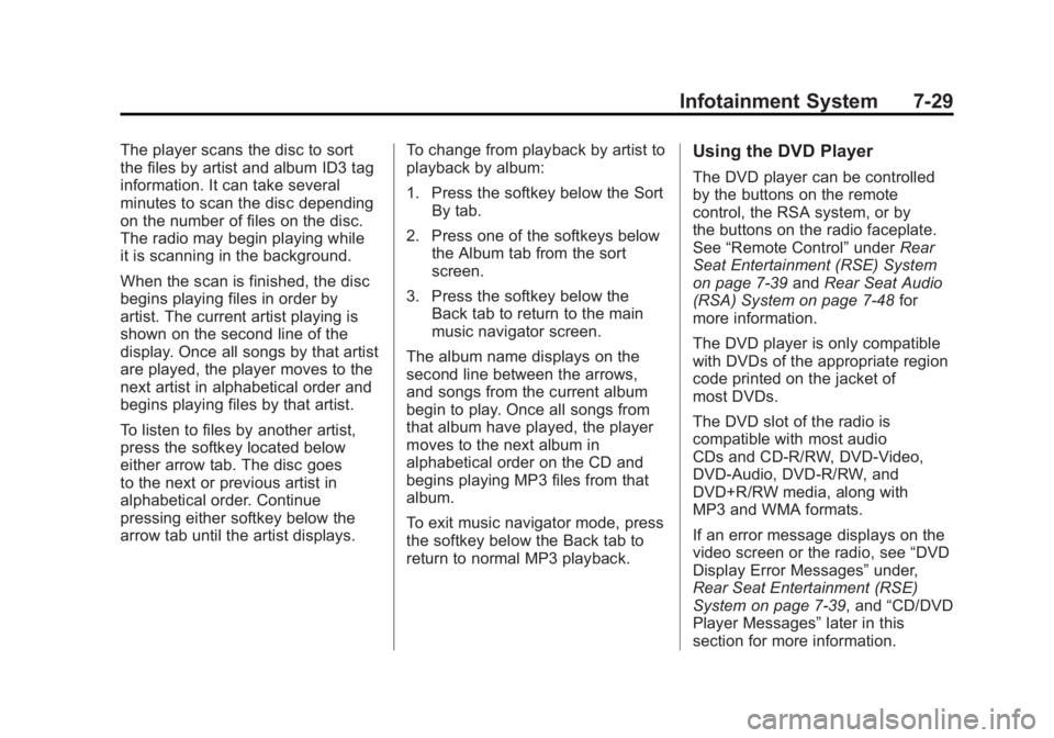 GMC SIERRA 1500 2011  Owners Manual Black plate (29,1)GMC Sierra Owner Manual - 2011
Infotainment System 7-29
The player scans the disc to sort
the files by artist and album ID3 tag
information. It can take several
minutes to scan the d