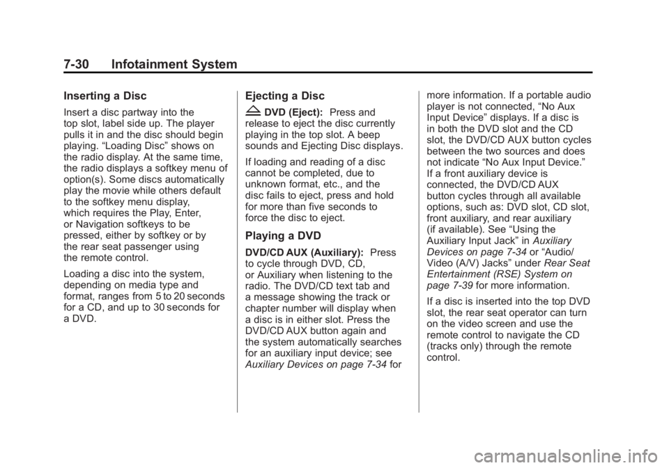 GMC SIERRA 1500 2011  Owners Manual Black plate (30,1)GMC Sierra Owner Manual - 2011
7-30 Infotainment System
Inserting a Disc
Insert a disc partway into the
top slot, label side up. The player
pulls it in and the disc should begin
play